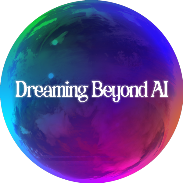 Dreaming Beyond AI